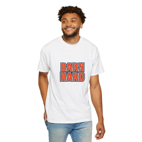 "Barn Hard" Unisex Garment-Dyed T-shirt